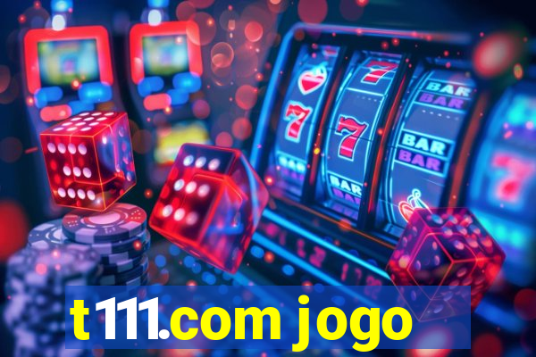 t111.com jogo